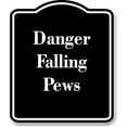 thumbnail image 1 of Danger Falling Pews BLACK Aluminum Composite Sign Aluminium Composite Sign 8.5''x10'', 1 of 9