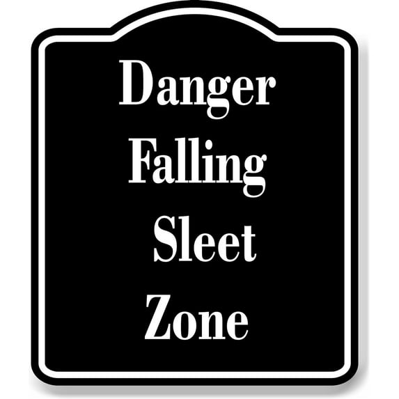 Danger Falling Sleet Zone BLACK Aluminum Composite Sign 15''x18''