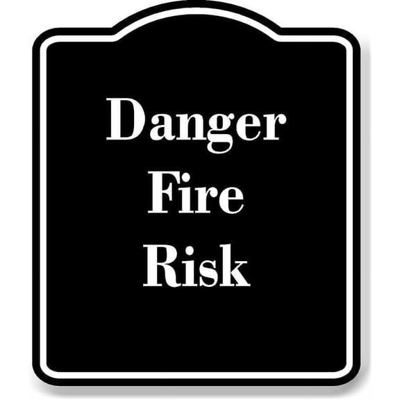 Danger Fire Risk BLACK Aluminum Composite Sign Aluminium Composite Sign 8.5''x10''
