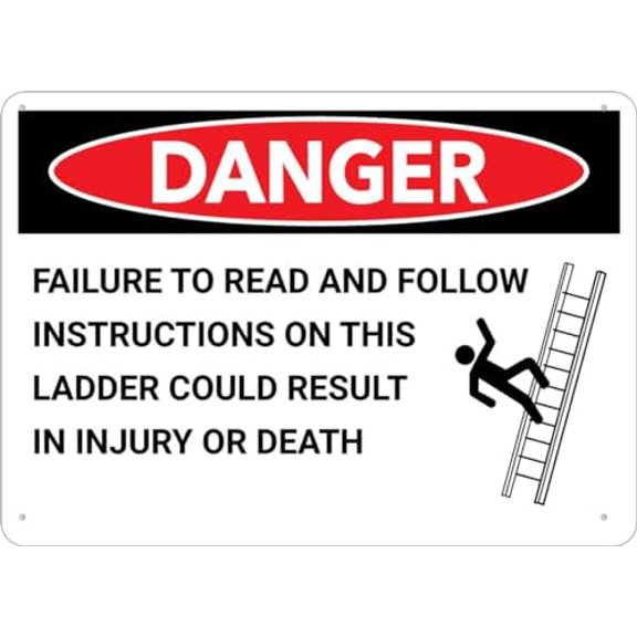 Danger Follow Instructions On This Ladder Sign 12X8 Inches Metal Aluminum Signs, Weather Resistant, Weatherproof, Indoor Or Outdoor