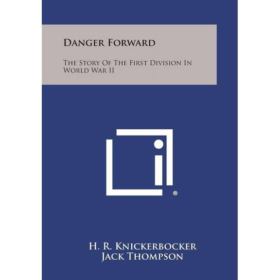 Danger Forward : The Story of the First Division in World War II