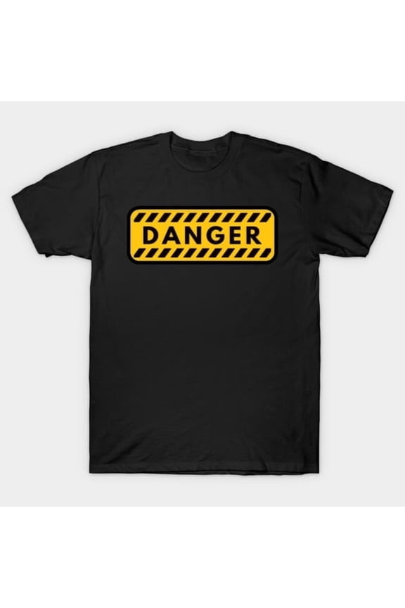 Danger Funny Warning Sign Graphic - Viral Tee, H42712 Unisex T-Shirt, Up to 5XL Available