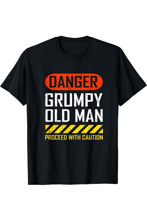 Danger Grumpy Old Man Proceed With Caution Funny Graphic T Shirt Unisex Tee