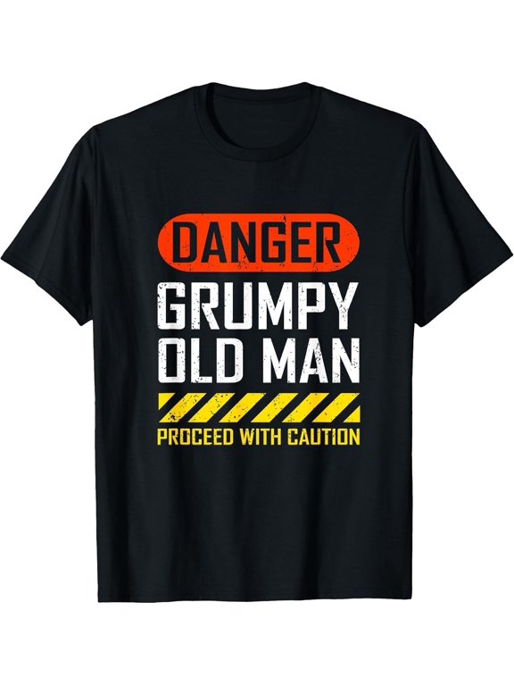 Danger Grumpy Old Man Saying T-Shirt