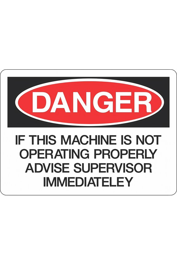 Danger - If This Machine is Not Operating Properly Advise Supervisor Immediately Safety OSHA Warning Notice Metal Tin Sign 8"x12"