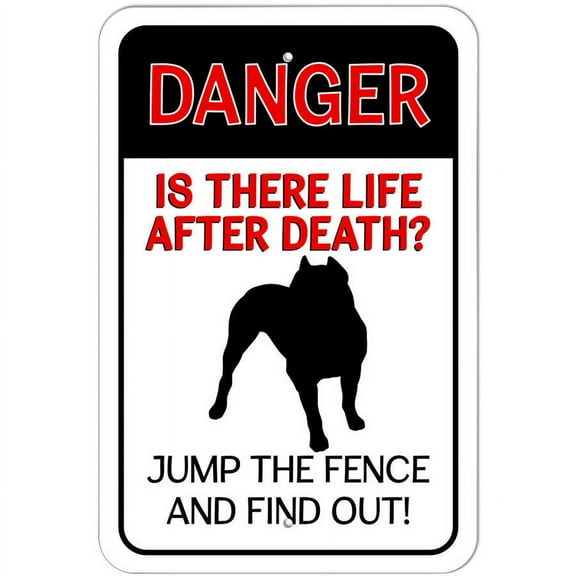 Danger Is There Life After Death Jump the Fence and Find Out Pit Bull Pitbull Dog Sign