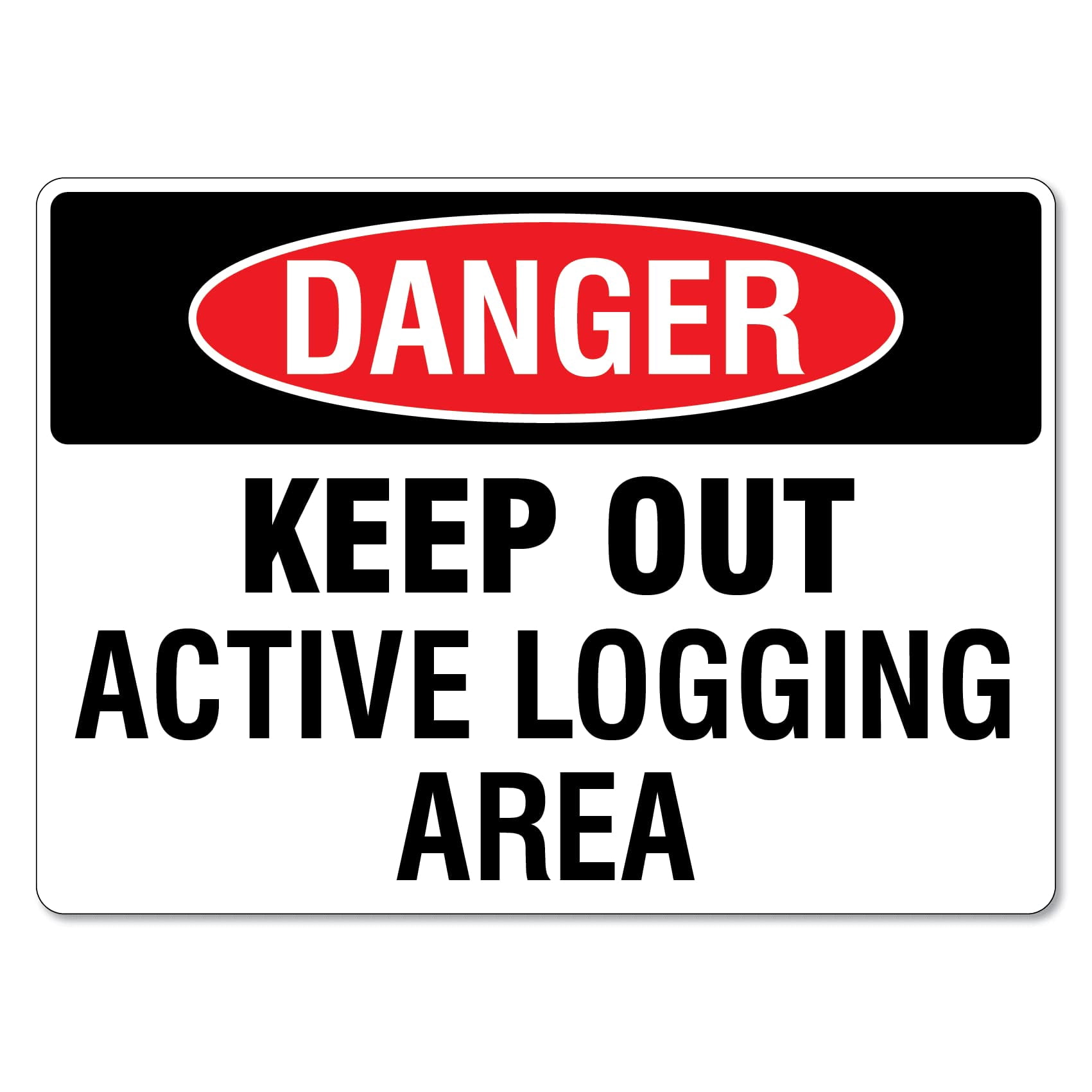Safety Rucking Sign Danger Keep Out Active Logging Area Sign Traffic and Parking Trucking ...