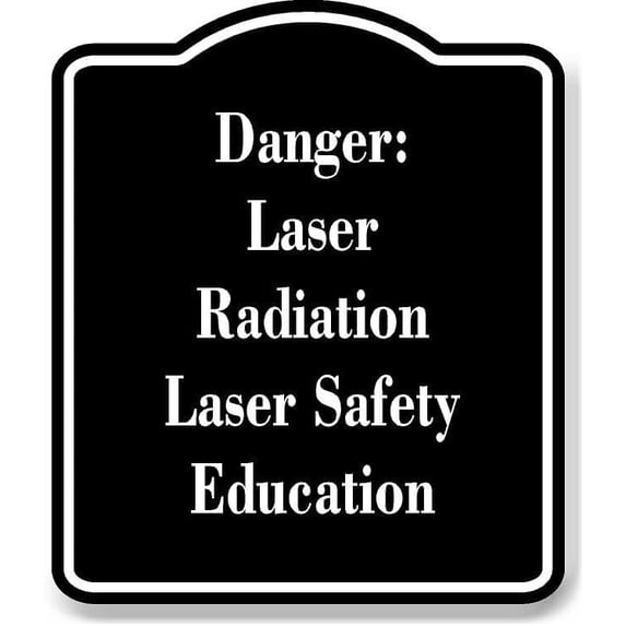 Danger Laser Radiation Laser Safety Education BLACK Aluminum Composite Sign 15''x18''
