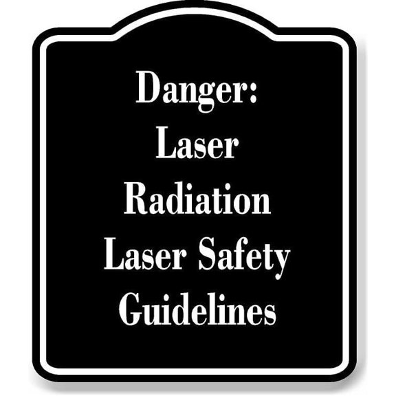 Danger Laser Radiation Laser Safety Guidelines BLACK Aluminum Composite Sign 15''x18''