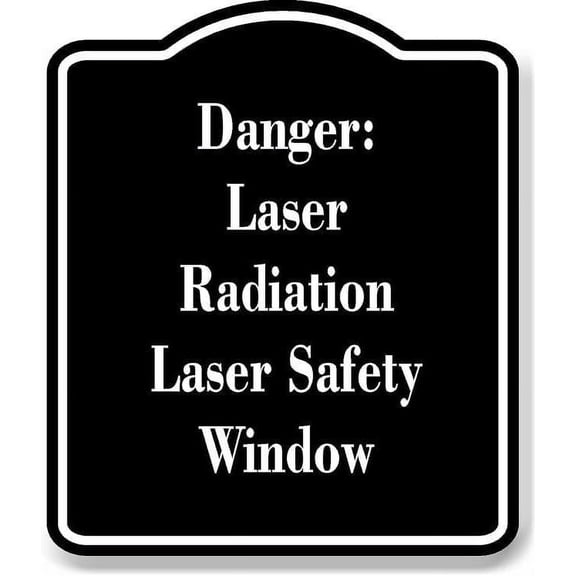 Danger Laser Radiation Laser Safety Window BLACK Aluminum Composite Sign 8.5''x10''
