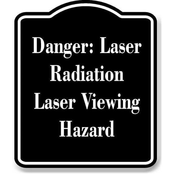 Danger Laser Radiation Laser Viewing Hazard BLACK Aluminum Composite Sign 15''x18''