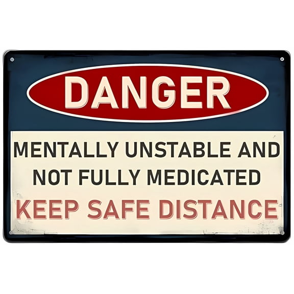 Danger Mentally Unstable Keep Distance Sign - 12×8 Inches, Metal Wall Art Poster, Home Farm Store Garage Club Bar Kitchen Pub Funny Gift