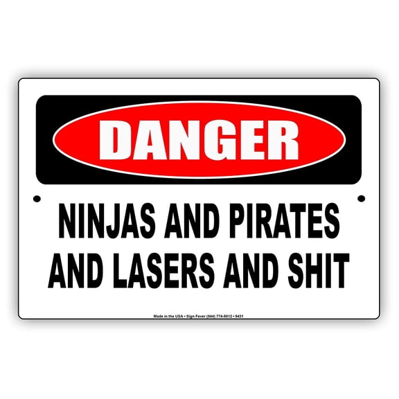 Danger Ninjas And Pirates And Laser And S*** Funny Gags Joke Humour Alert Metal Aluminum Sign 8x12