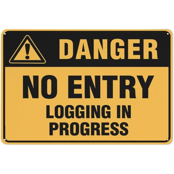 Danger No Entry Logging In Progress Sign 8"x12" Outdoor Metal, For Business Workplace Office Home Delivery Road Garden, Logging Danger Marker