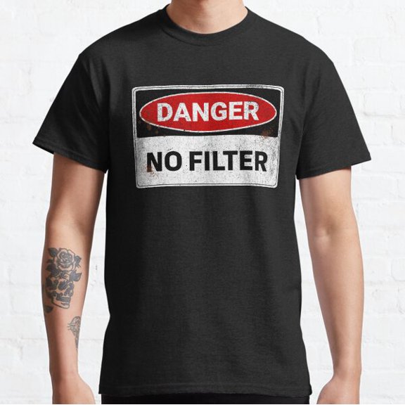 Danger No Filter Classic T-shirt