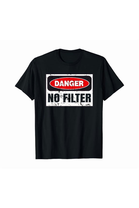 Danger No Filter Graphic, Funny Vintage Warning Sign Gift T T-Shirt, Vintage Birthday Gift