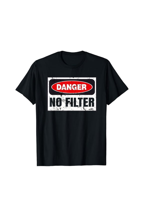 Danger No Filter Graphic, Funny Vintage Warning Sign Gift T T-Shirt, Vintage Birthday Gift