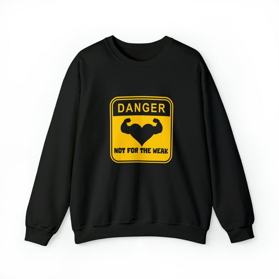 Danger Not for the Weak Unisex Heavy Blend Crewneck Sweatshirt