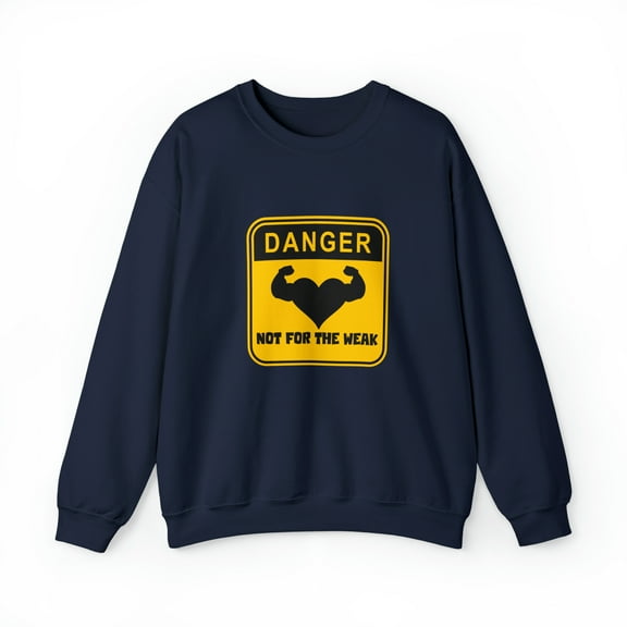 Danger Not for the Weak Unisex Heavy Blend Crewneck Sweatshirt