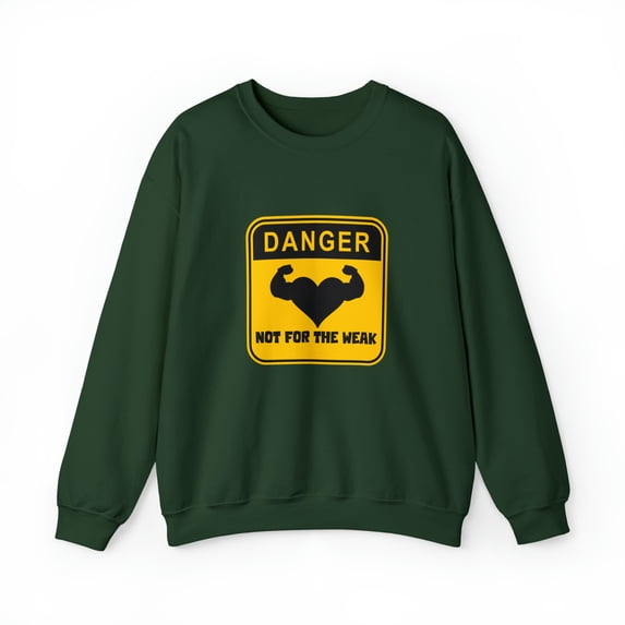 Danger Not for the Weak Unisex Heavy Blend Crewneck Sweatshirt
