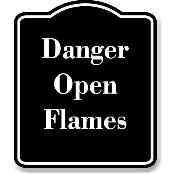 Danger Open Flames BLACK Aluminum Composite Sign Aluminum Composite Sign 15''x18''