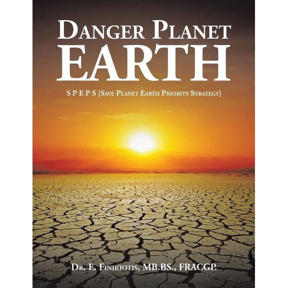 Danger Planet Earth: S P E P S [Save Planet Earth Priority Strategy] (Paperback)