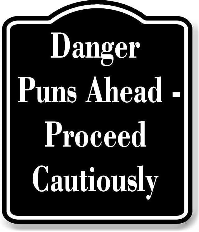 Danger Puns Ahead Proceed Cautiously BLACK Aluminum Composite Sign