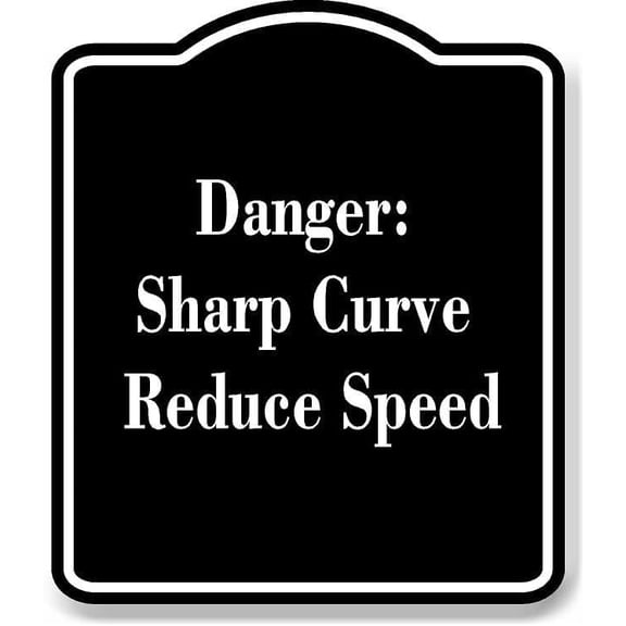 Danger Sharp Curve Reduce Speed BLACK Aluminum Composite Sign 20''x24''