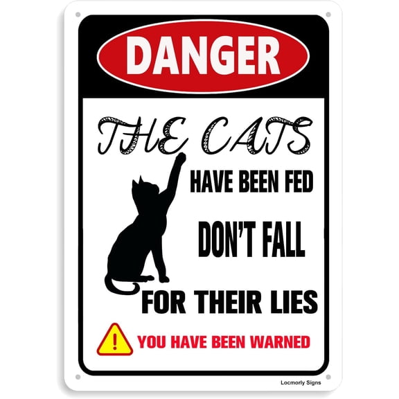 Danger Sign, The Cats Have Been Fed Don‘t Fall for Their Lies Sign, 8x12 Inch, Cat Decor Wall Decor Metal Tin Sign