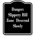 thumbnail image 1 of Danger Slippery Hill Zone Descend Slowly BLACK Aluminum Composite Sign 15''x18'', 1 of 9