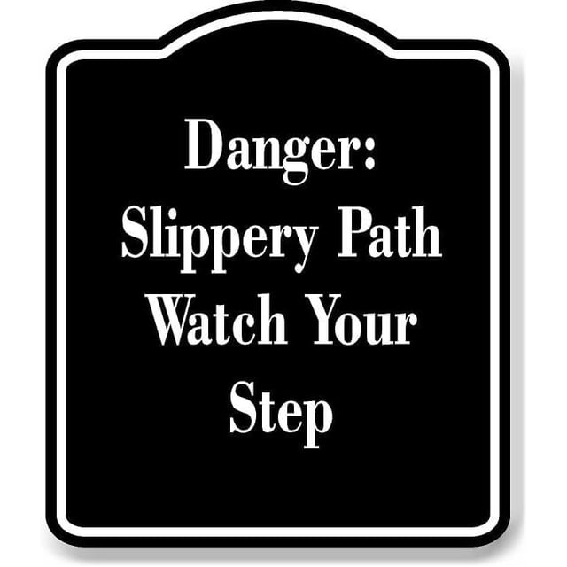 Danger Slippery Path Watch Your Step BLACK Aluminum Composite Sign 15 ...