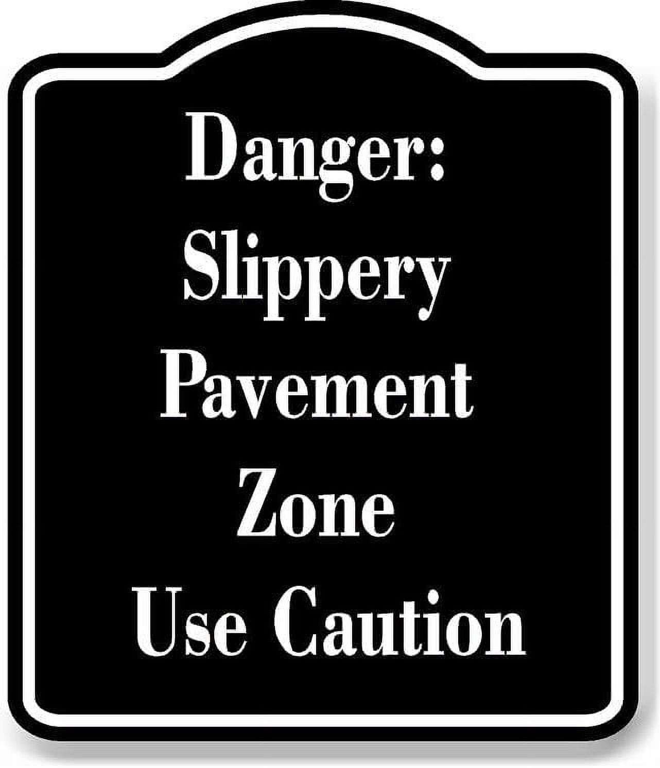 Image showcasing Danger Slippery Pavement Zone Use Caution BLACK Aluminum Composite Sign ...