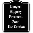 thumbnail image 1 of Danger Slippery Pavement Zone Use Caution BLACK Aluminum Composite Sign 8.5''x10'', 1 of 9