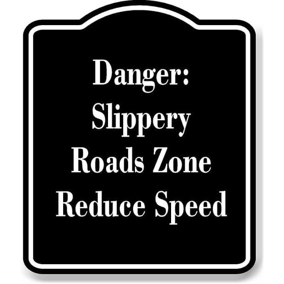 Danger Slippery Roads Zone Reduce Speed BLACK Aluminum Composite Sign 20''x24''