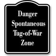 thumbnail image 1 of Danger - Spontaneous Tug-of-War Zone BLACK Aluminum Composite Sign 15''x18'', 1 of 9