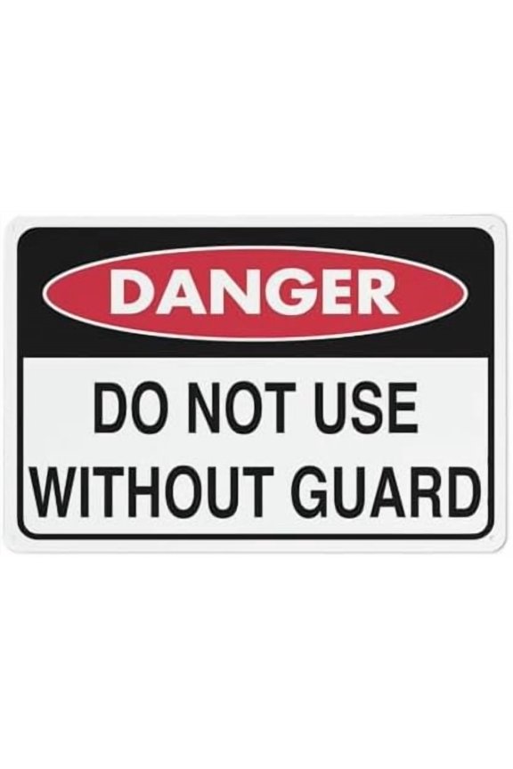 Danger Do Not Use Without Guard Sign Funny Decor For House Door Office Business Yard,Metal Aluminum Rust Free Sign - 12" X 8", Pre-Drilled Holes, Weather Resistant