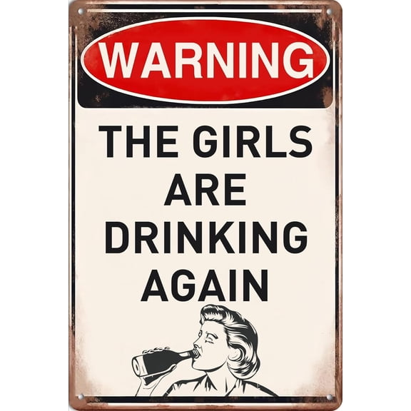Danger Warning The Girls are Drinking Again Metal Tin Signs Wall Art Decor for Home House Living Room Man Cave Cafe Pub Club Bar Shop Women Gifts Decorative 8x12 Inch