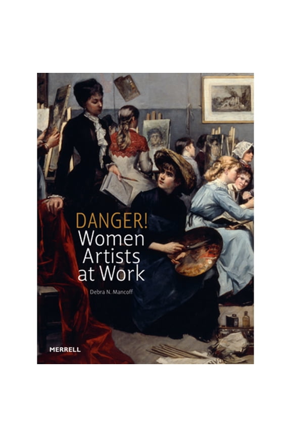 Pre-Owned Danger! Women Artists at Work (Hardcover) 185894564X 9781858945644
