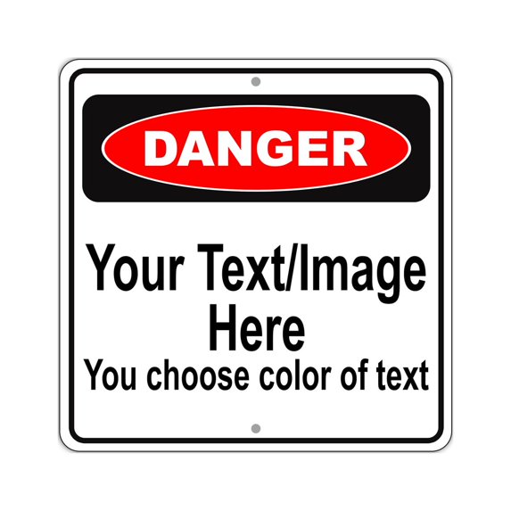 Danger Your Personalized Text Image Here You Chose Color Of Text Display Indoor Outdoor Unique Aluminum Metal Sign 12"x12"