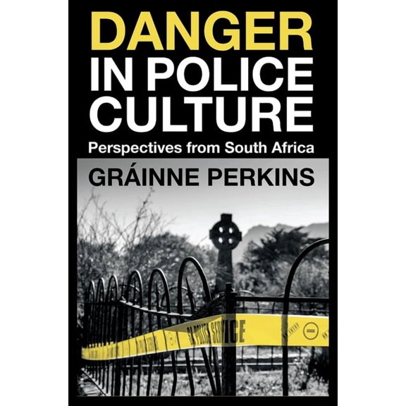 Danger in Police Culture: Perspectives from South Africa, (Hardcover)
