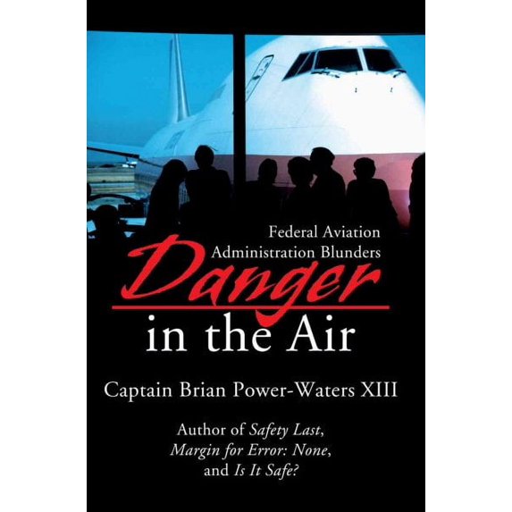 Danger in the Air: Federal Aviation Administration Blunders (Paperback)