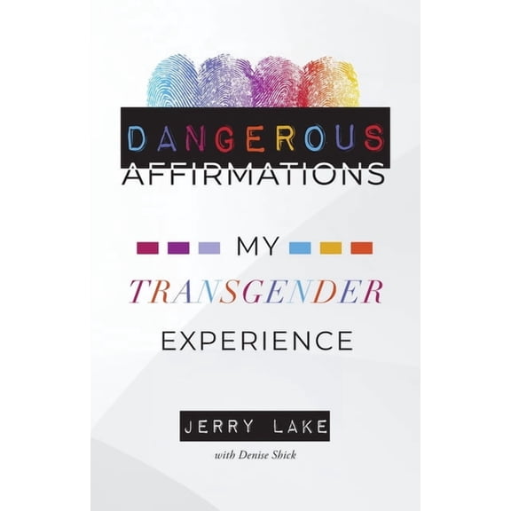 Dangerous Affirmations: My Transgender Experience, (Paperback)