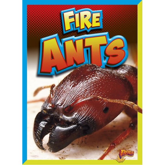 Dangerous Bugs Fire Ants, (Hardcover)