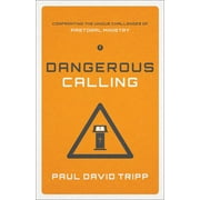 PAUL DAVID TRIPP Dangerous Calling: Confronting the Unique Challenges of Pastoral Ministry (Paperback Edition) (Paperback)