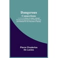 thumbnail image 1 of Dangerous Connections, v. 1, 2, 3, 4 A Series of Letters, selected from the Correspondence of a Private Circle; and Publ, (Paperback), 1 of 1