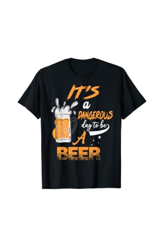 Dangerous Day To Be A Beer Graphic T-Shirt, Size S-5XL