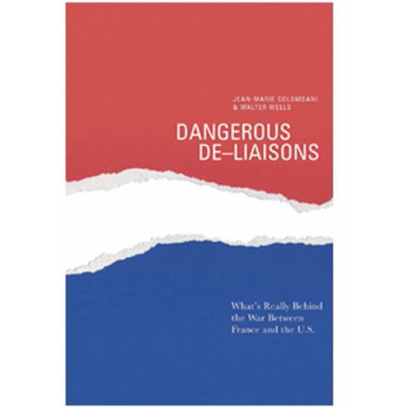 Pre-Owned Dangerous De-Liaisons : What's Really Behind the War Between France and the U. S. 9780974607856 Used