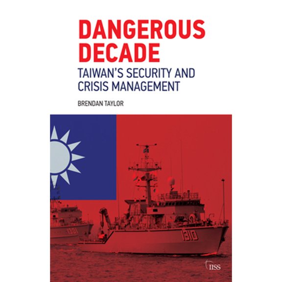 Pre-Owned Dangerous Decade: Taiwan's Security and Crisis Management (Paperback) 0367437481 9780367437480