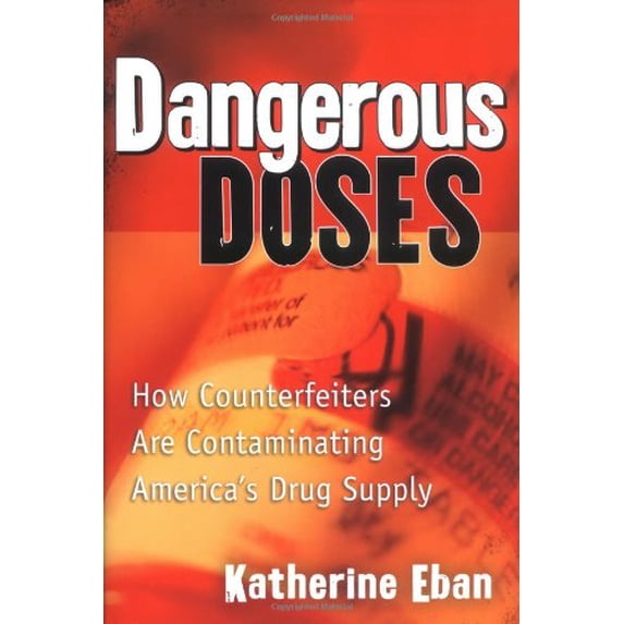 Pre-Owned Dangerous Doses: How a Band of Investigators Took on Counterfeiters and Ply Corruption and Made Our Medicine Safer Paperback