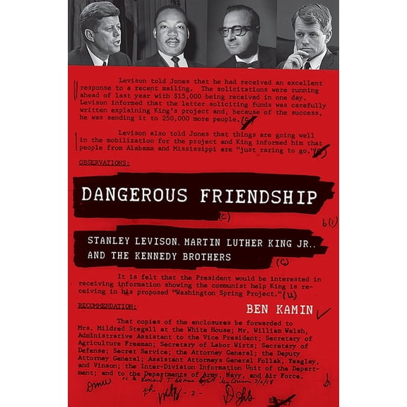 Dangerous Friendship : Stanley Levison, Martin Luther King Jr., and the Kennedy Brothers (Paperback)